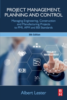 Image for Project management, planning and control  : managing engineering, construction and manufacturing projects to PMI, APM and BSI standards