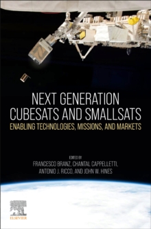 Image for Next generation CubeSats and SmallSats  : enabling technologies, missions, and markets