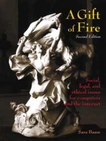 Image for A Gift of Fire : Social, Legal, and Ethical Issues for Computers and the Internet: United States Edition