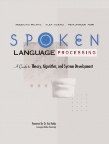 Image for Spoken Language Processing : A Guide to Theory, Algorithm and System Development