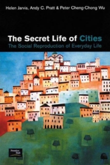 Image for The secret life of cities  : the social reproduction of everyday life