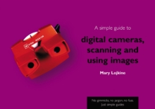 Image for A simple guide to digital cameras, scanning and using images