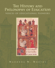 Image for The History and Philosophy of Education : Voices of Educational Pioneers