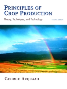 Image for Principles of Crop Production : Theory, Techniques, and Technology