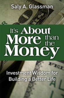 Image for It's about more than the money: investment wisdom for building a better life