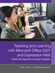 Image for Teaching and Learning with Microsoft Office 2007 and Expression Web : A Multi-Level Approach to Computer Integration
