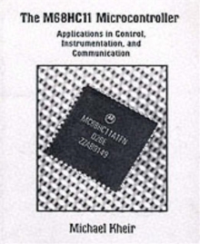 Image for The M68HC11 Microcontroller : Applications in Control, Instrumentation and Communication