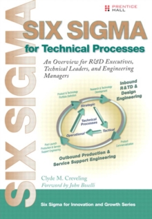 Image for Six sigma for technical processes: an overview for R&D executives, technical leaders, and engineering managers