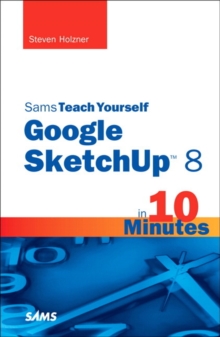 Image for Sams teach yourself Google SketchUp 8 in 10 minutes
