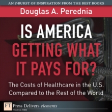 Image for Is America Getting What It Pays For? The Costs of Healthcare in the U.S. Compared to the Rest of the World