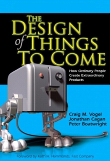 Image for The design of things to come: how ordinary people create extraordinary products