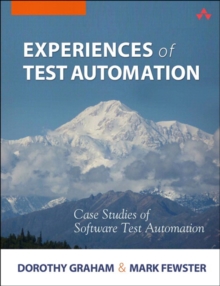 Image for Experiences of test automation: case studies of software test automation