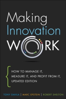 Image for Making innovation work  : how to manage it, measure it, and profit from it