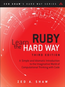 Image for Learn Ruby the Hard Way: A Simple and Idiomatic Introduction to the Imaginative World of Computational Thinking With Code