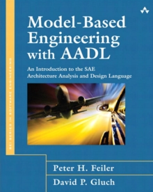 Image for Model-Based Engineering with AADL: An Introduction to the SAE Architecture Analysis & Design Language