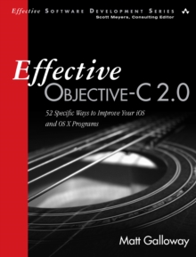 Image for Effective Objective-C 2.0: 52 specific ways to improve your iOS and OS X programs