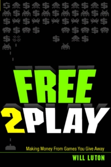 Image for Free2Play: making money from games you give away