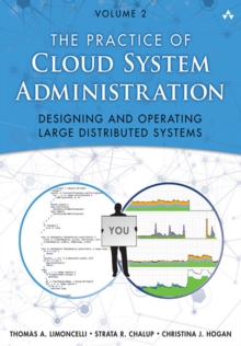 Image for The practice of cloud system administration: designing and operating large distributed systems