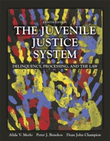Image for The juvenile justice system  : delinquency, processing, and the law