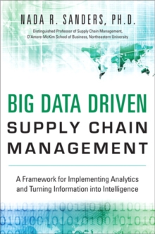 Image for Big data driven supply chain management: a framework for implementing analytics and turning information into intelligence