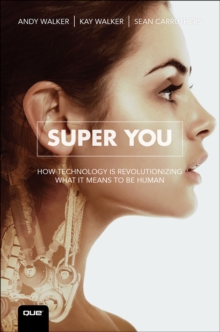 Image for Super You: How Technology is Revolutionizing What It Means to Be Human