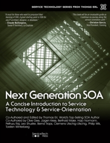 Image for Next generation SOA: a concise introduction to service technology & service-orientation