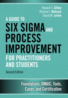 Image for A Guide to Six Sigma and Process Improvement for Practitioners and Students: Foundations, DMAIC, Tools, Cases, and Certification