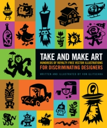 Image for Take and make art: thousands of royalty-free vector illustrations for discriminating designers