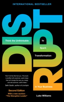 Disrupt: Think the Unthinkable to Spark Transformation in Your Business