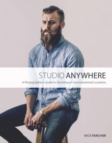 Image for Studio anywhere  : a photographer's guide to shooting in unconventional locations