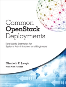 Common OpenStack Deployments: Real-World Examples for Systems Administrators and Engineers