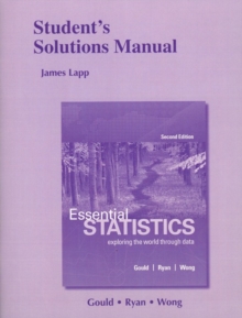 Image for Student's solutions manual for Essential statistics, second edition, Robert Gould, Colleen Ryan, Rebecca Wong
