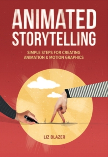 Image for Animated storytelling  : simple steps for creating animation & motion graphics