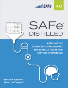 Image for SAFe 4.0 Distilled: Applying the Scaled Agile Framework for Lean Software and Systems Engineering