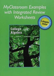 Image for MyClassroom Examples with Integrated Review Worksheets for College Algebra with Integrated Review
