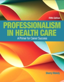 Image for MyLab Health Professions with Pearson eText Access Code for Professionalism in Health Care : A Primer for Career Success