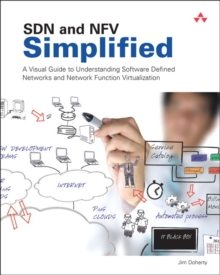 Image for SDN and NFV simplified  : a visual guide to understanding software defined networks and network function virtualization