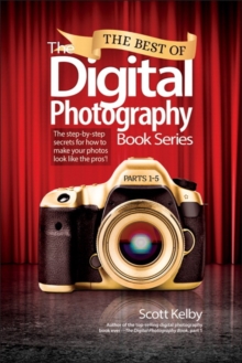 Image for The best of the Digital photography book series  : the step-by-step secrets for how to make the photos look like the pros'!Parts 1-5