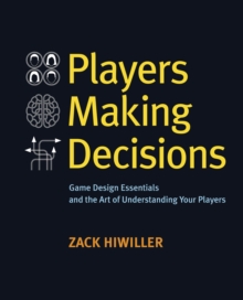 Image for Players making decisions: game design essentials and the art of understanding your players