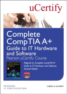 Image for Complete CompTIA A+ Guide to IT Hardware and Software Pearson uCertify Course Student Access Card