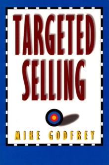 Image for Targeted Selling : Change Your Behavior and Get That Sale