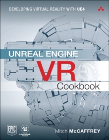 Image for Unreal Engine VR cookbook  : developing virtual reality with UE4