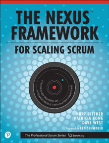 Image for Nexus Framework for Scaling Scrum: Continuously Delivering an Integrated Product with Multiple Scrum Teams