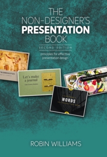 Non-Designer’s Presentation Book, The: Principles for effective presentation design