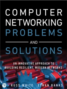 Image for Computer Networking Problems and Solutions: An innovative approach to building resilient, modern networks