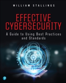 Image for Effective cybersecurity  : a guide to using best practices and standards