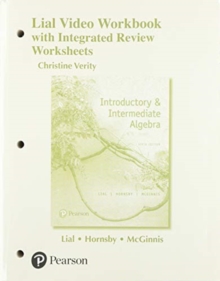 Lial Video Workbook with Integrated Review to accompany Introductory & Intermediate Algebra