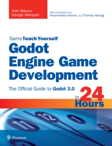 Image for Sams teach yourself Godot engine game development in 24 hours: the official guide to Godot 3.0