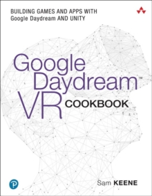 Image for Google daydream VR cookbook  : building games and apps with Google Daydream and Unity