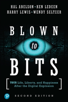 Image for Blown to bits: your life, liberty, and happiness after the digital explosion.